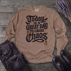 Today Is A Great Day To Cause Chaos Long Sleeve T-Shirt
