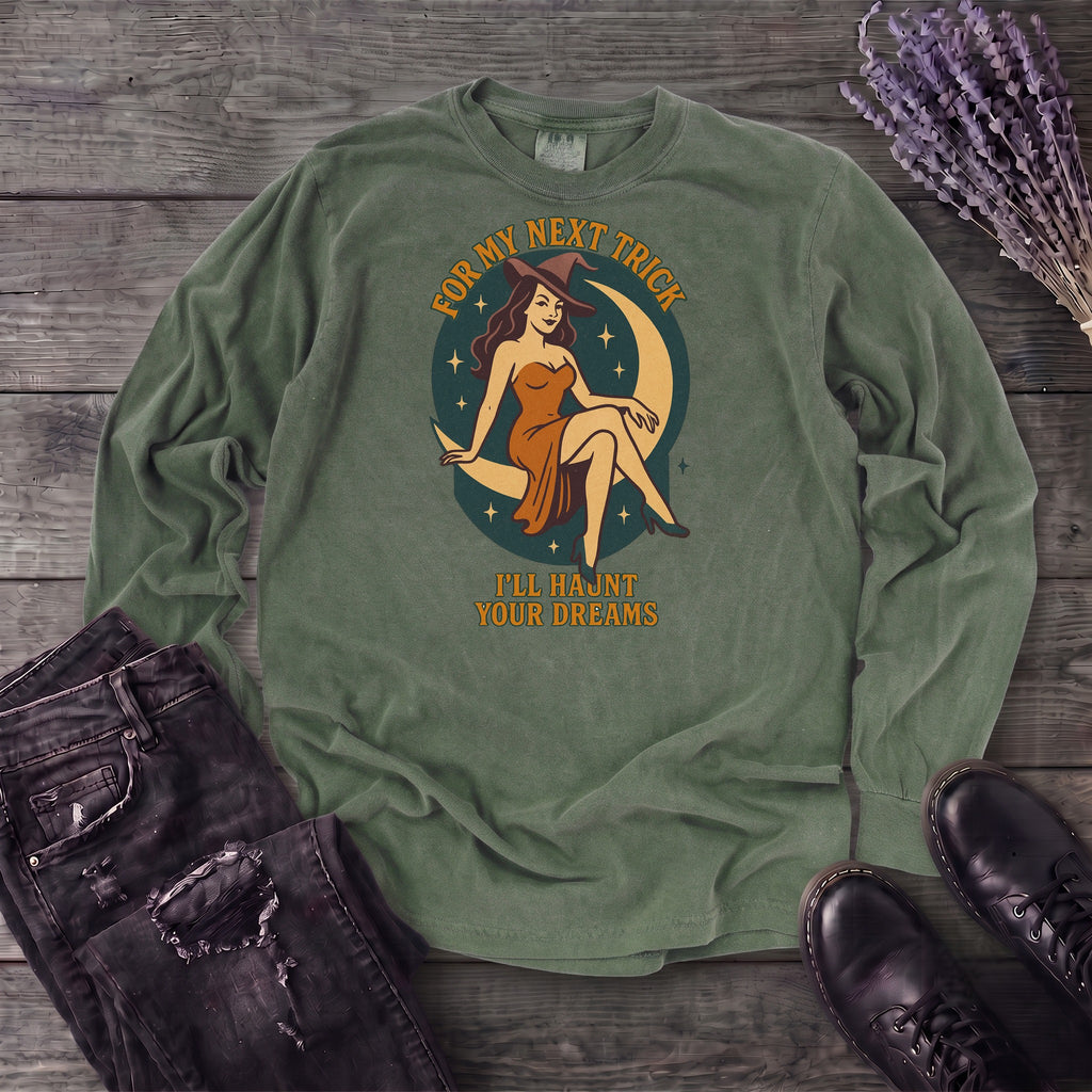 For My Next Trick Long Sleeve T-Shirt
