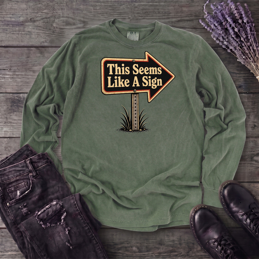 This Seems Like A Sign Long Sleeve T-Shirt