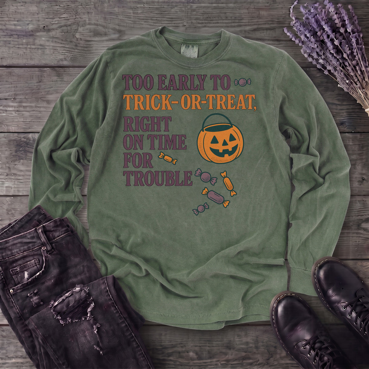 Too Early To Trick Or Treat Right On Time For Trouble Long Sleeve T-Shirt