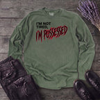 Not Tired Possessed Long Sleeve T-Shirt