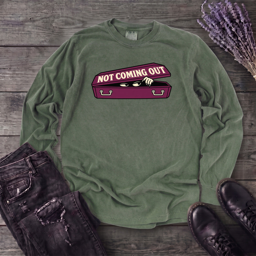 Not Coming Out Long Sleeve T-Shirt