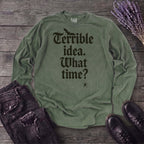 Terrible Idea What Time Long Sleeve T-Shirt