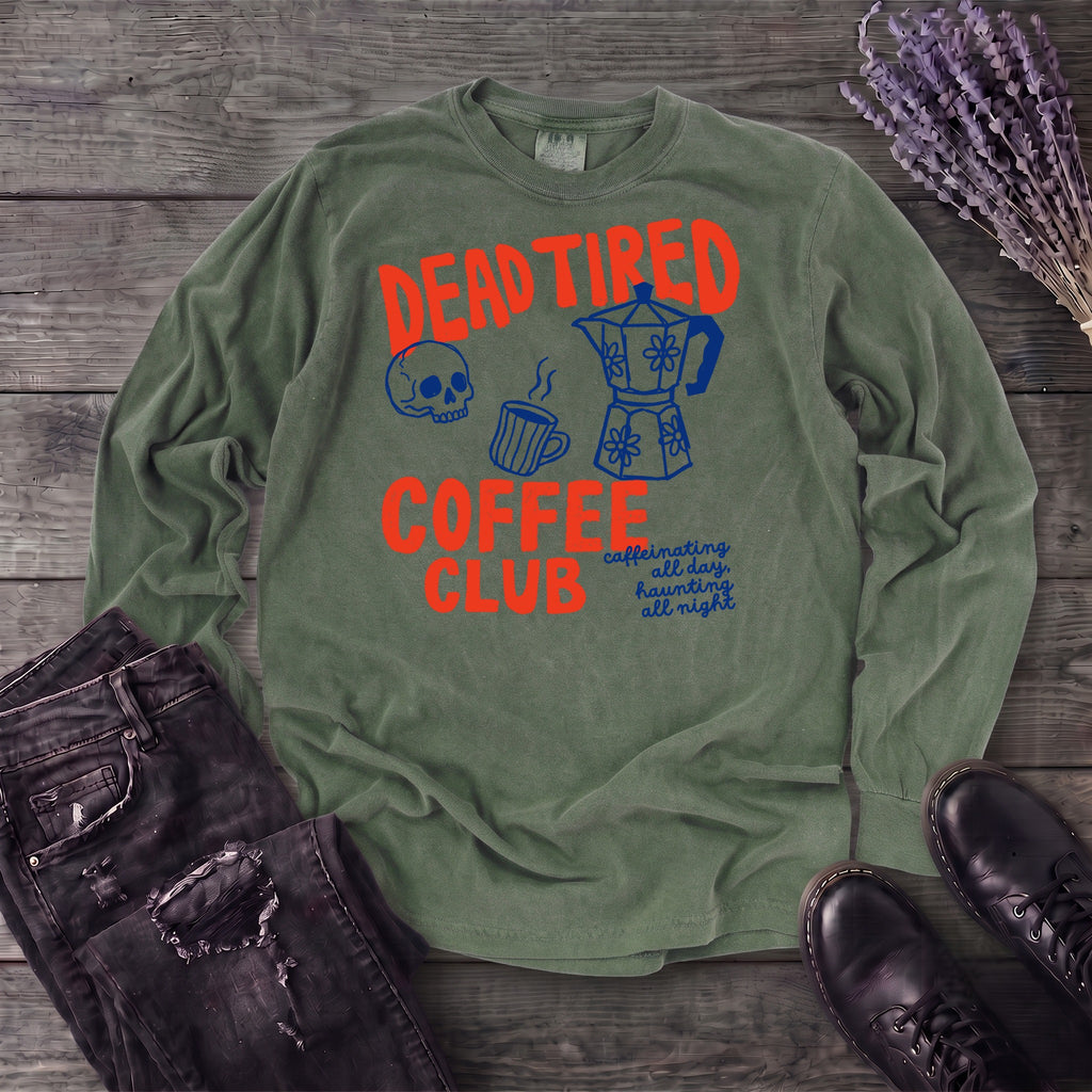 Dead Tired Coffee Club Long Sleeve T-Shirt