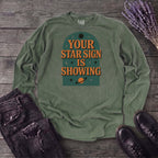Your Star Sign Is Showing Long Sleeve T-Shirt