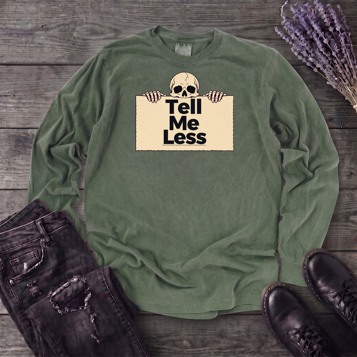 Tell Me Less Long Sleeve T-Shirt