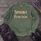 Too Spooky To Function Long Sleeve T-Shirt