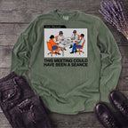 this meeting could have been a seance Long Sleeve T-Shirt