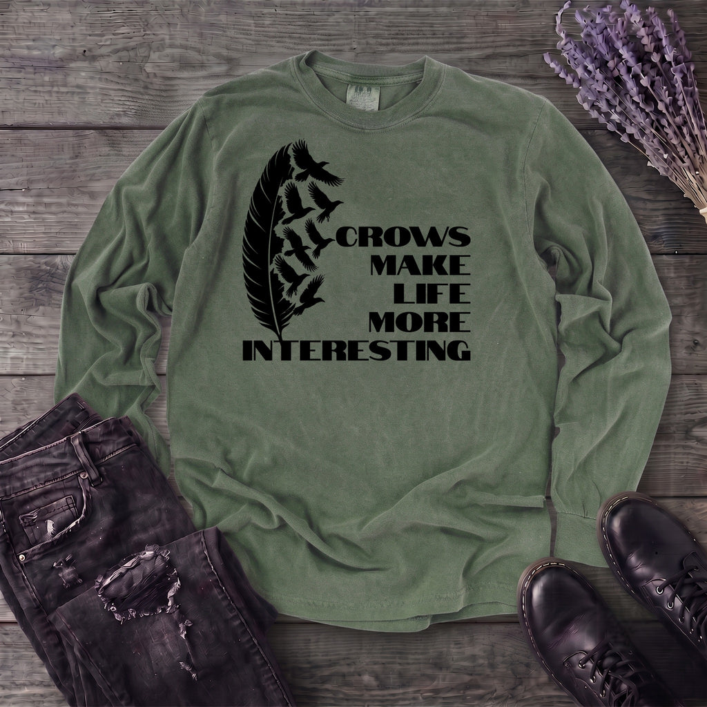 Crows Make Life More Interesting Long Sleeve T-Shirt