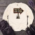 This Seems Like A Sign Long Sleeve T-Shirt