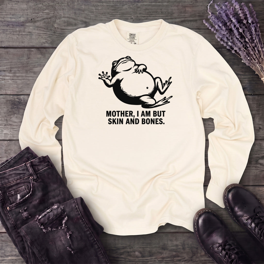 Mother I Am Skin And Bones Frog Long Sleeve T-Shirt
