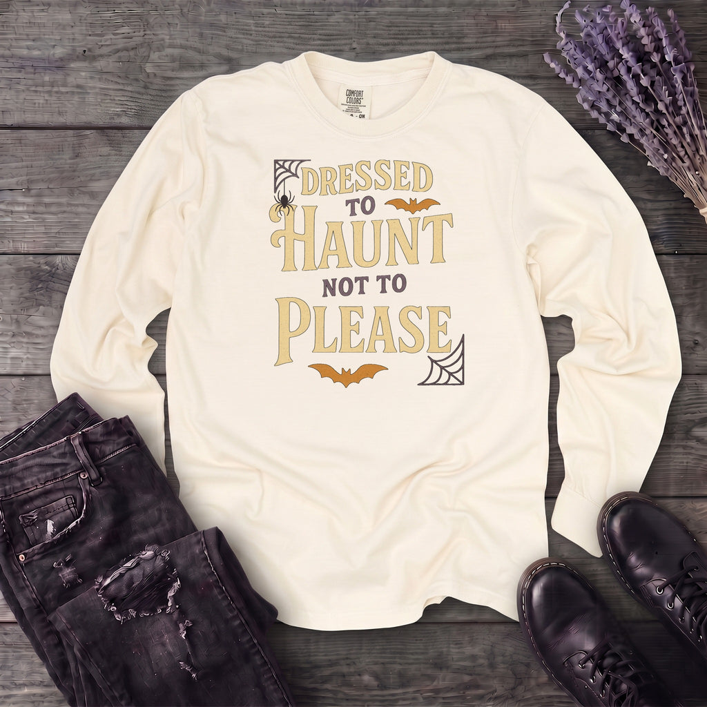 Dressed To Haunt Not To Please Long Sleeve T-Shirt