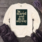 Be Scared and Do It Anyway Long Sleeve T-Shirt