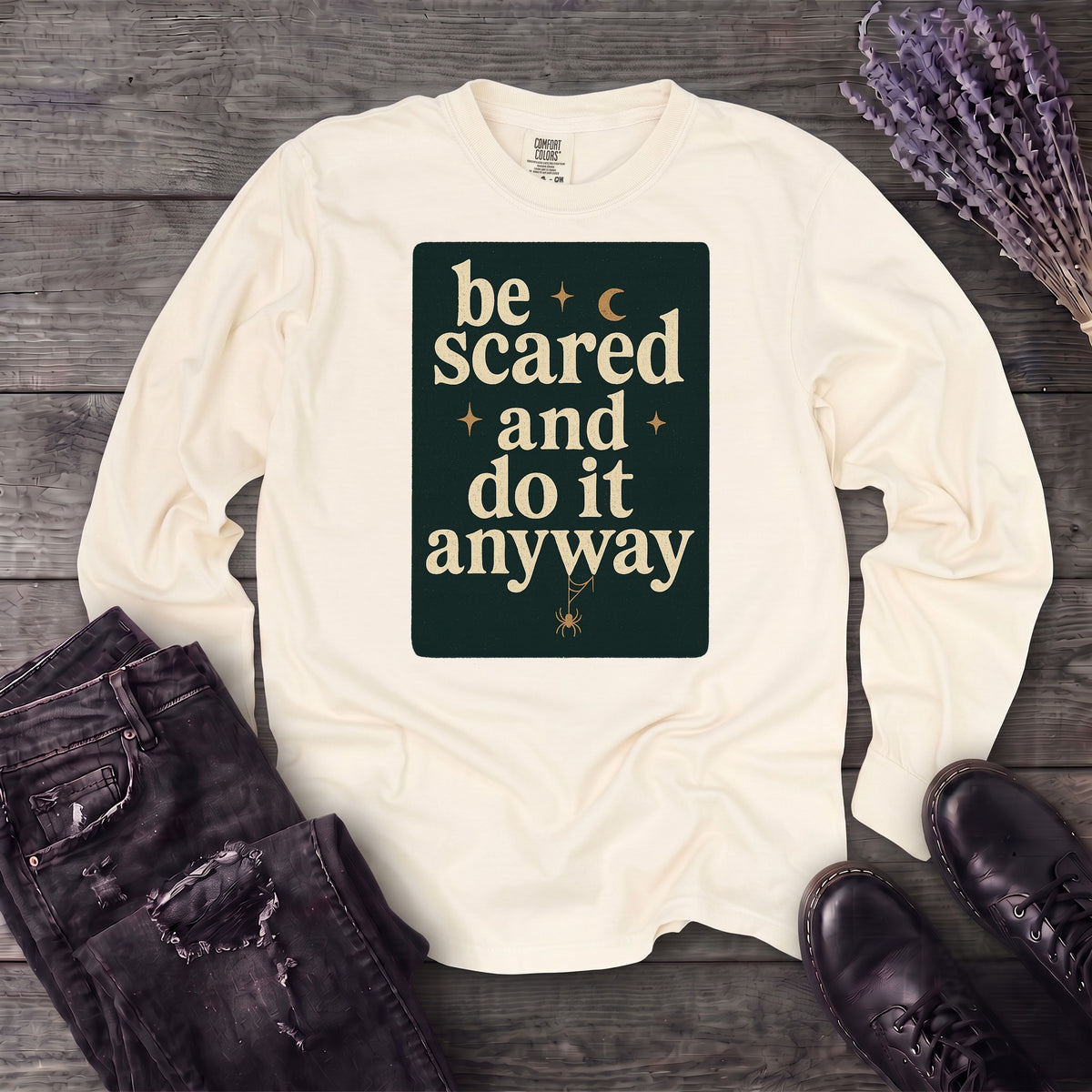 Be Scared and Do It Anyway Long Sleeve T-Shirt
