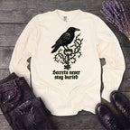 Secrets Never Stay Buried Long Sleeve T-Shirt