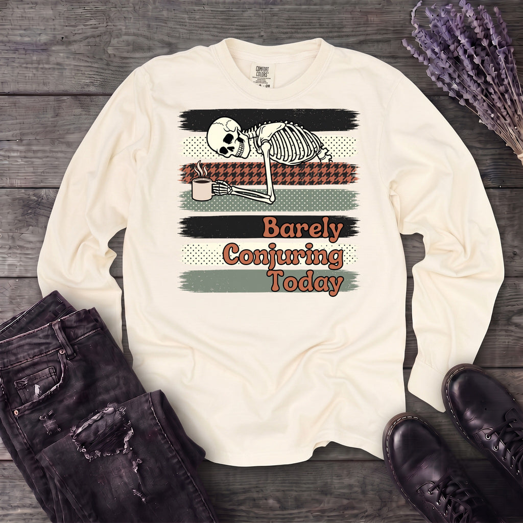 Barely Conjuring Today Long Sleeve T-Shirt