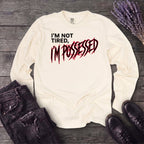 Not Tired Possessed Long Sleeve T-Shirt