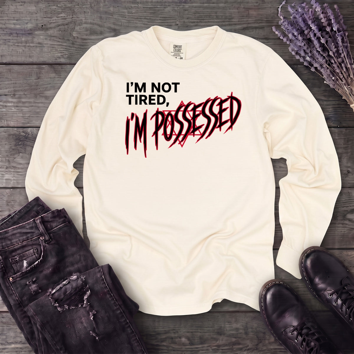 Not Tired Possessed Long Sleeve T-Shirt