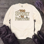 Too Spooky To Function Long Sleeve T-Shirt
