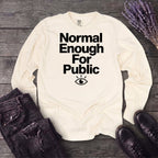 Normal Enough For Public Long Sleeve T-Shirt