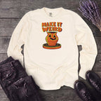 Make It Weird Long Sleeve T-Shirt