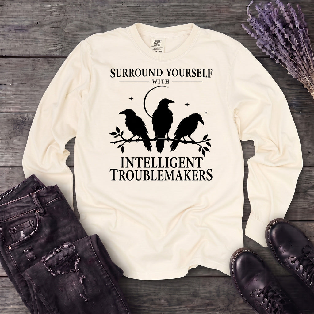 Surround Yourself With Intelligent Troublemakers Long Sleeve T-Shirt