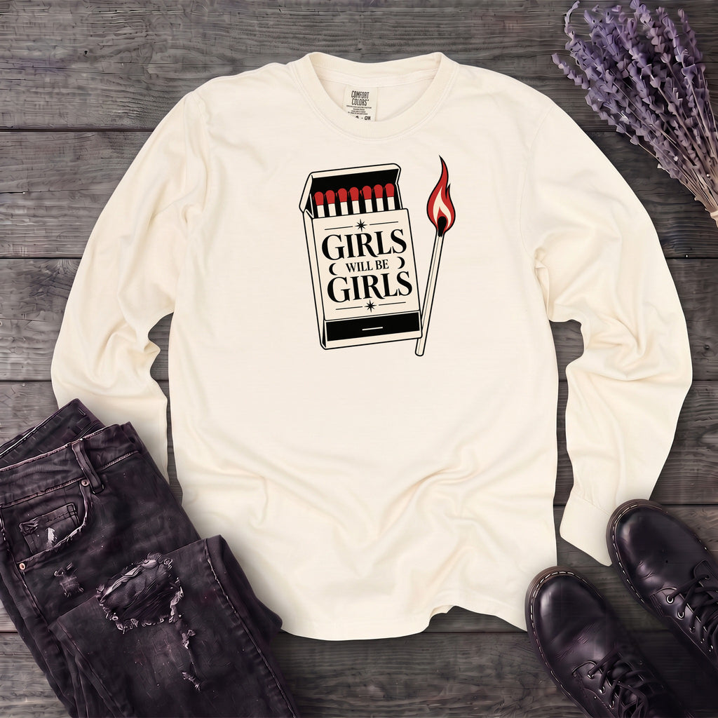 Girls Will Be Girls Long Sleeve T-Shirt