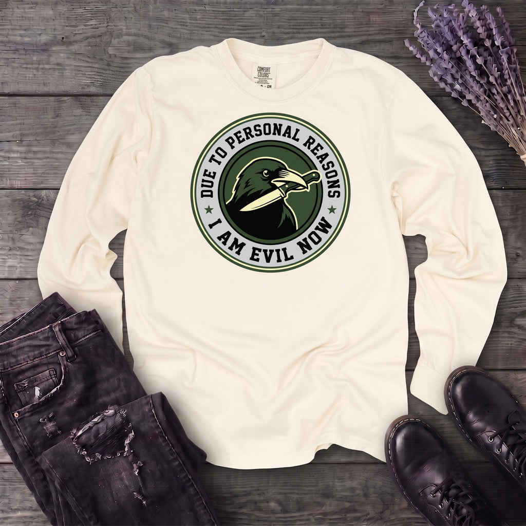 Due To Personal Reasons I Am Evil Now Long Sleeve T-Shirt