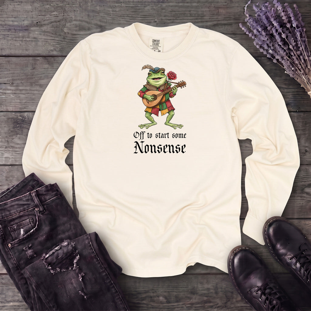 Off To Start Some Nonsense Long Sleeve T-Shirt
