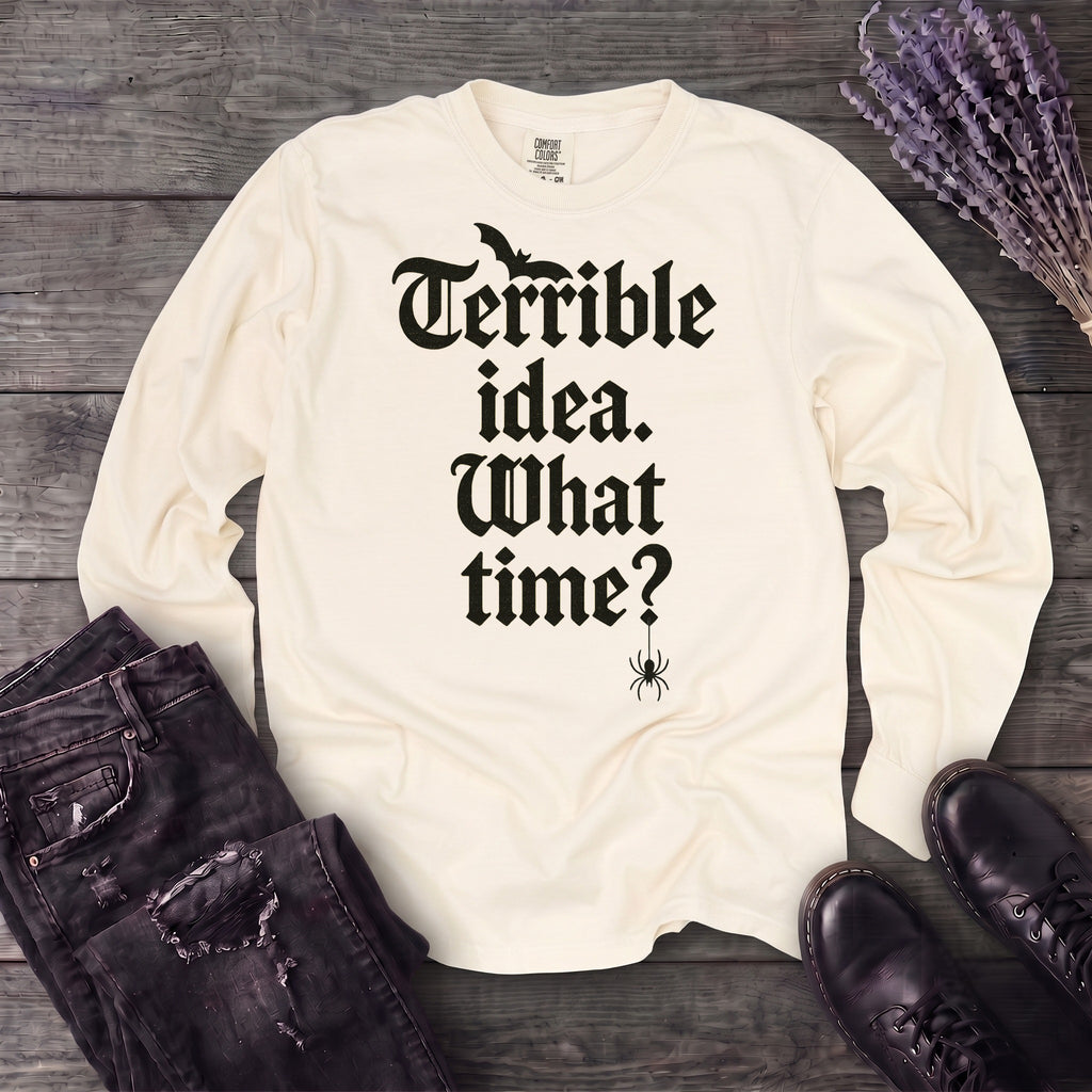 Terrible Idea What Time Long Sleeve T-Shirt