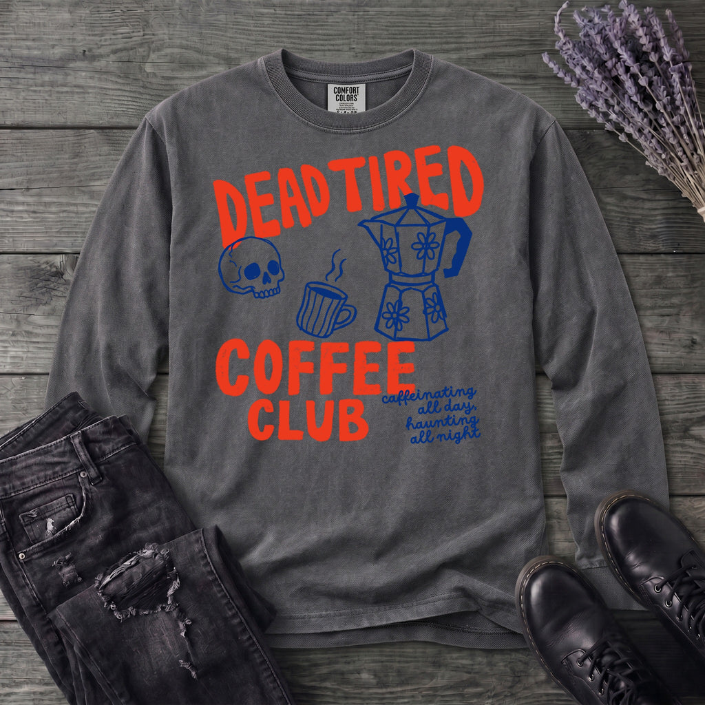 Dead Tired Coffee Club Long Sleeve T-Shirt