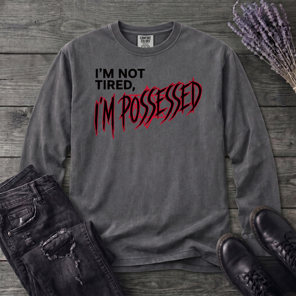 Not Tired Possessed Long Sleeve T-Shirt