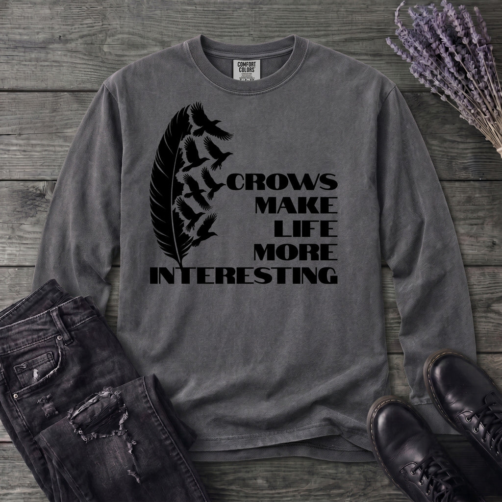 Crows Make Life More Interesting Long Sleeve T-Shirt