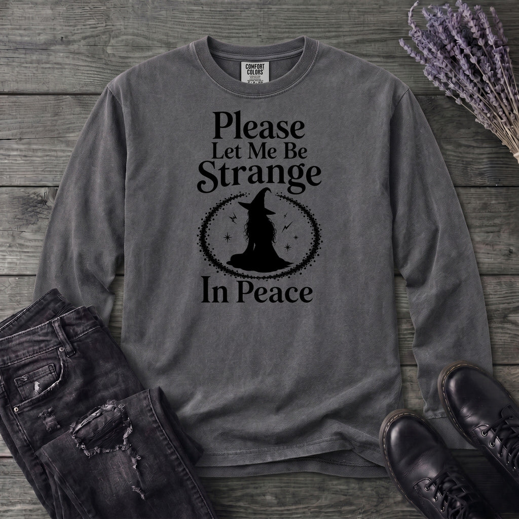 Please Let Me Be Strange In Peace Long Sleeve T-Shirt