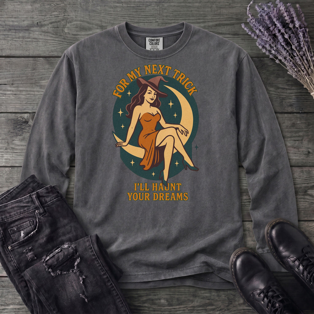 For My Next Trick Long Sleeve T-Shirt
