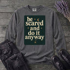 Be Scared and Do It Anyway Long Sleeve T-Shirt