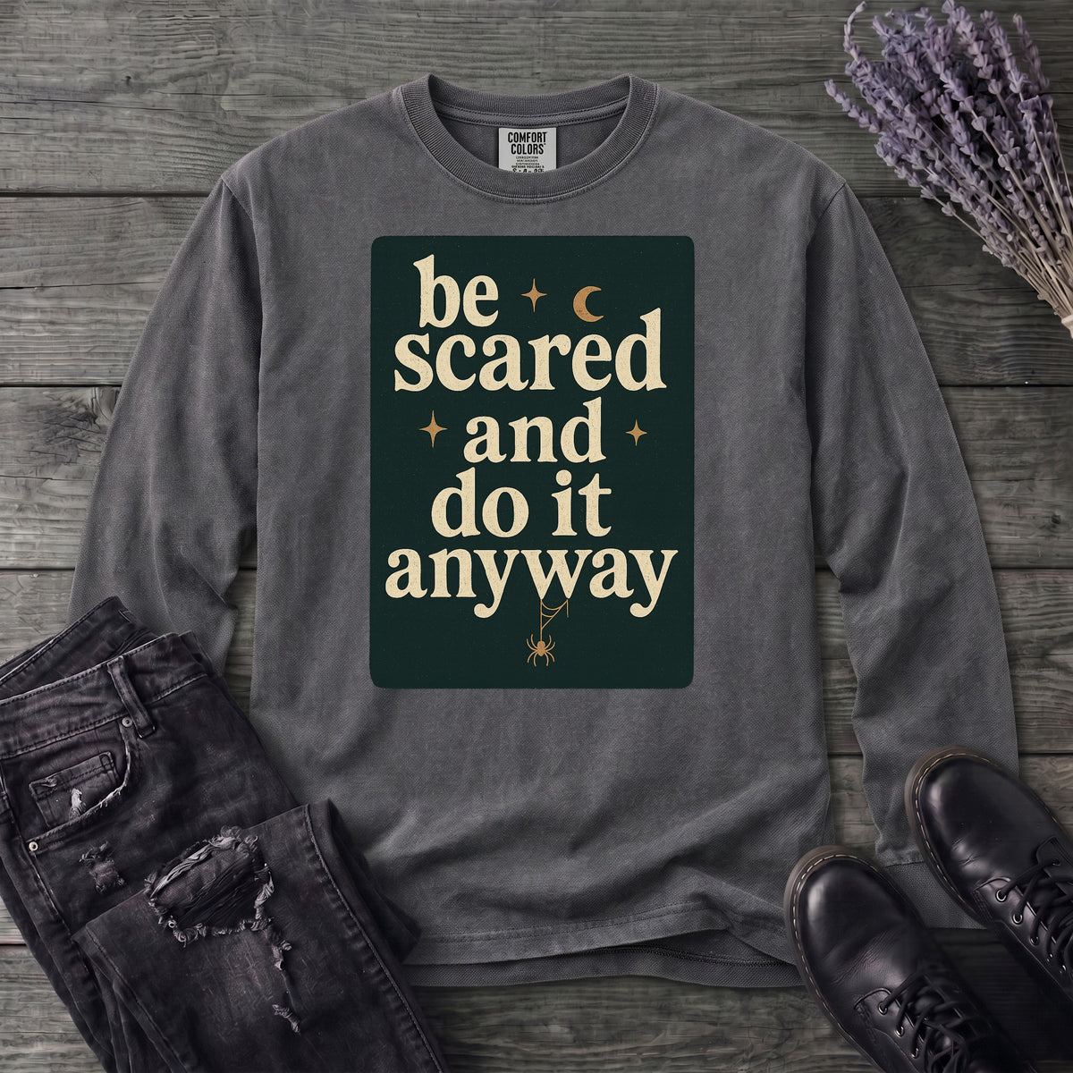 Be Scared and Do It Anyway Long Sleeve T-Shirt