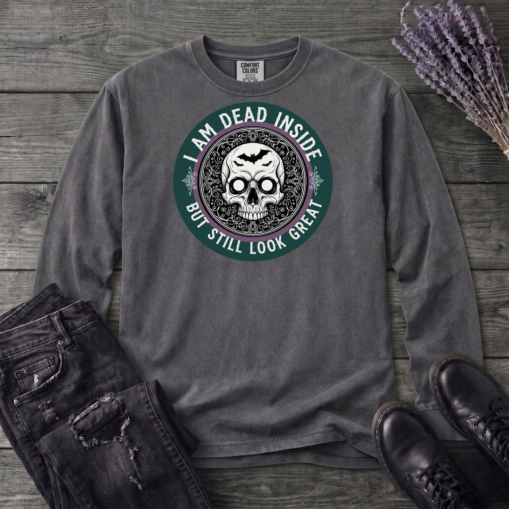 Im Dead Inside But Still Look Great Long Sleeve T-Shirt