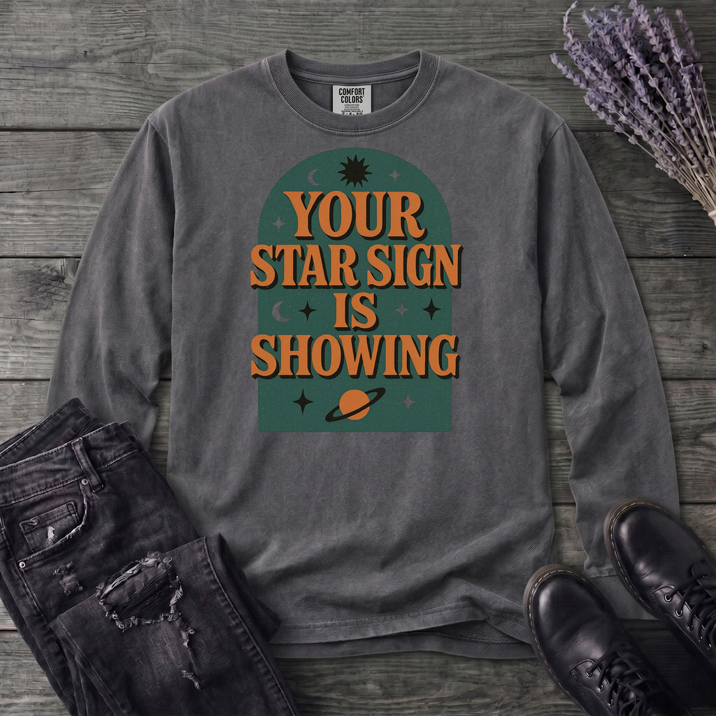 Your Star Sign Is Showing Long Sleeve T-Shirt