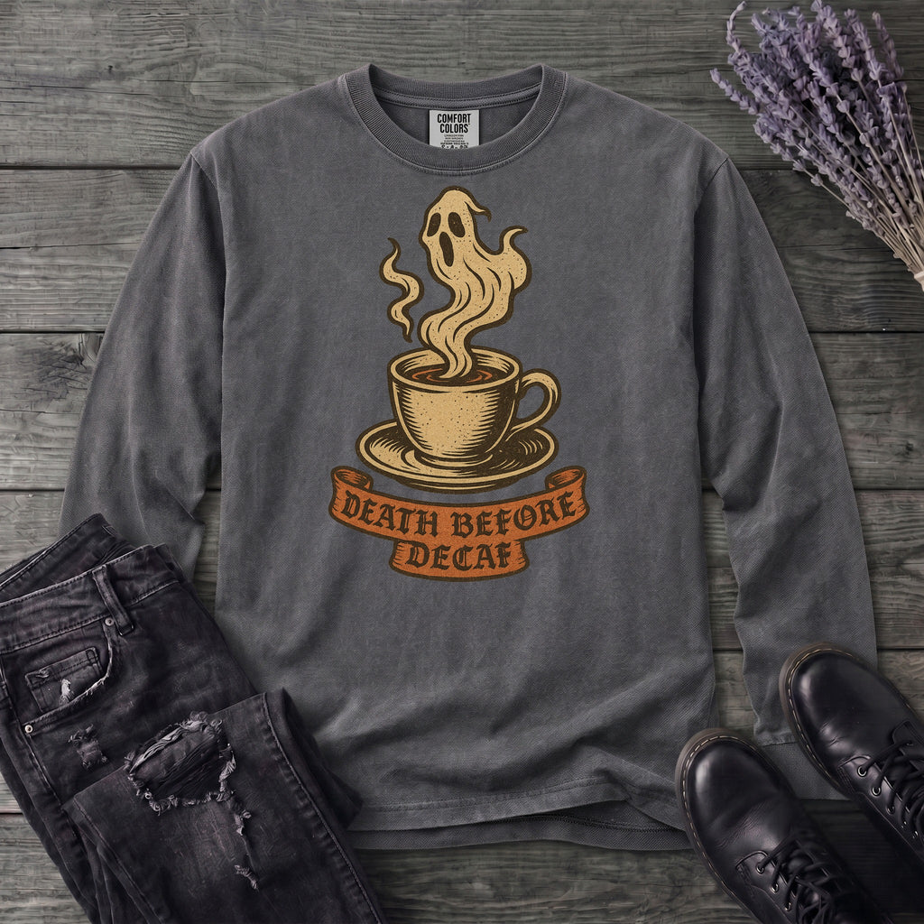 Death Before Decaf Long Sleeve T-Shirt