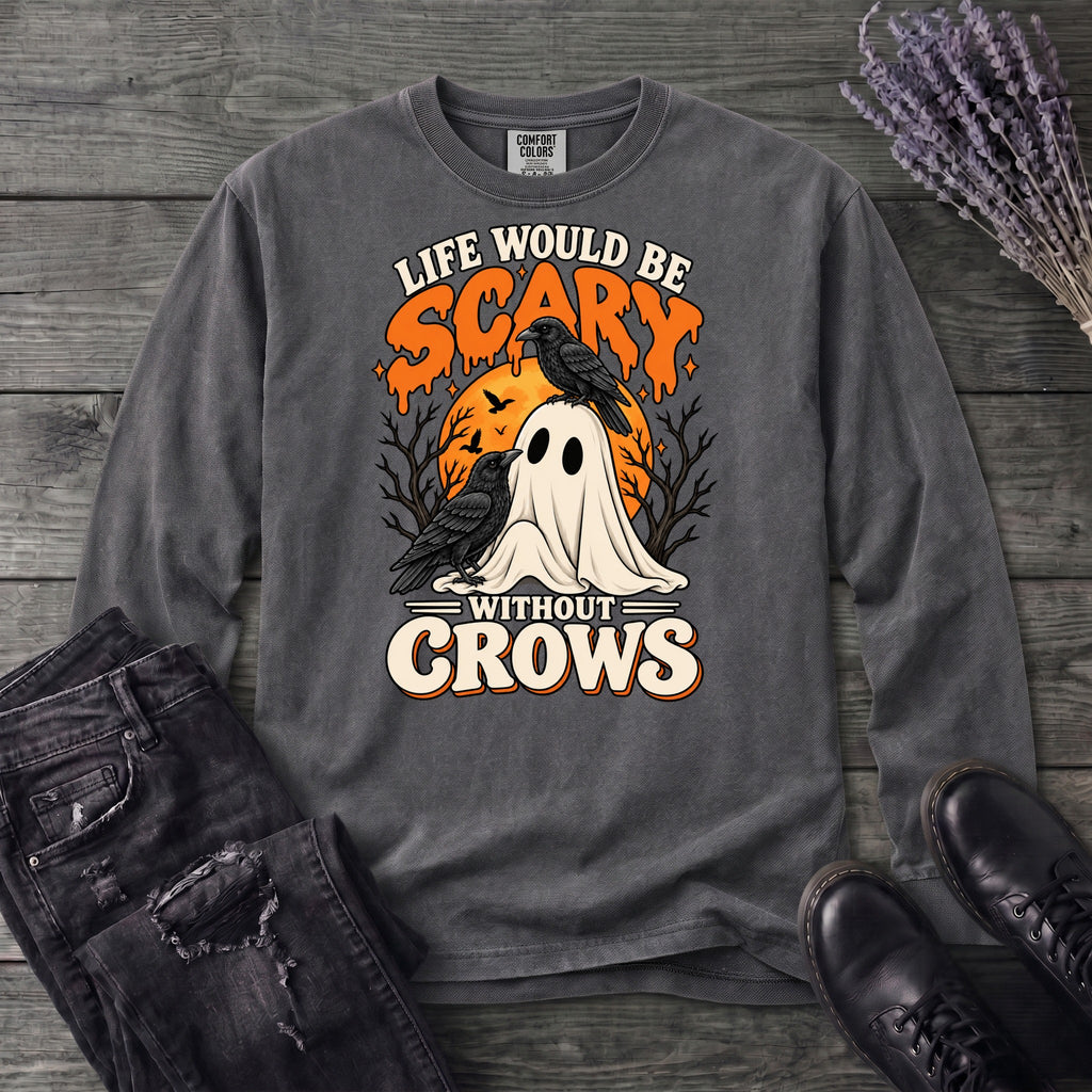 Life Would Be Scary Without Crows Long Sleeve T-Shirt