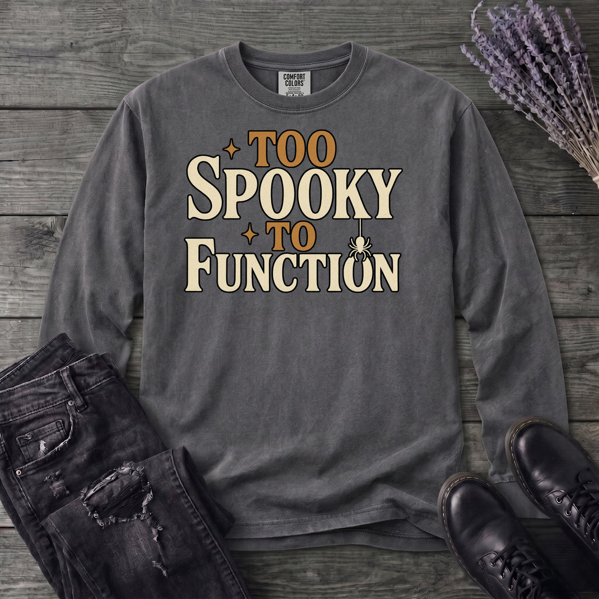 Too Spooky To Function Long Sleeve T-Shirt