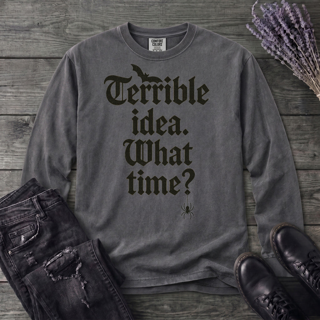 Terrible Idea What Time Long Sleeve T-Shirt
