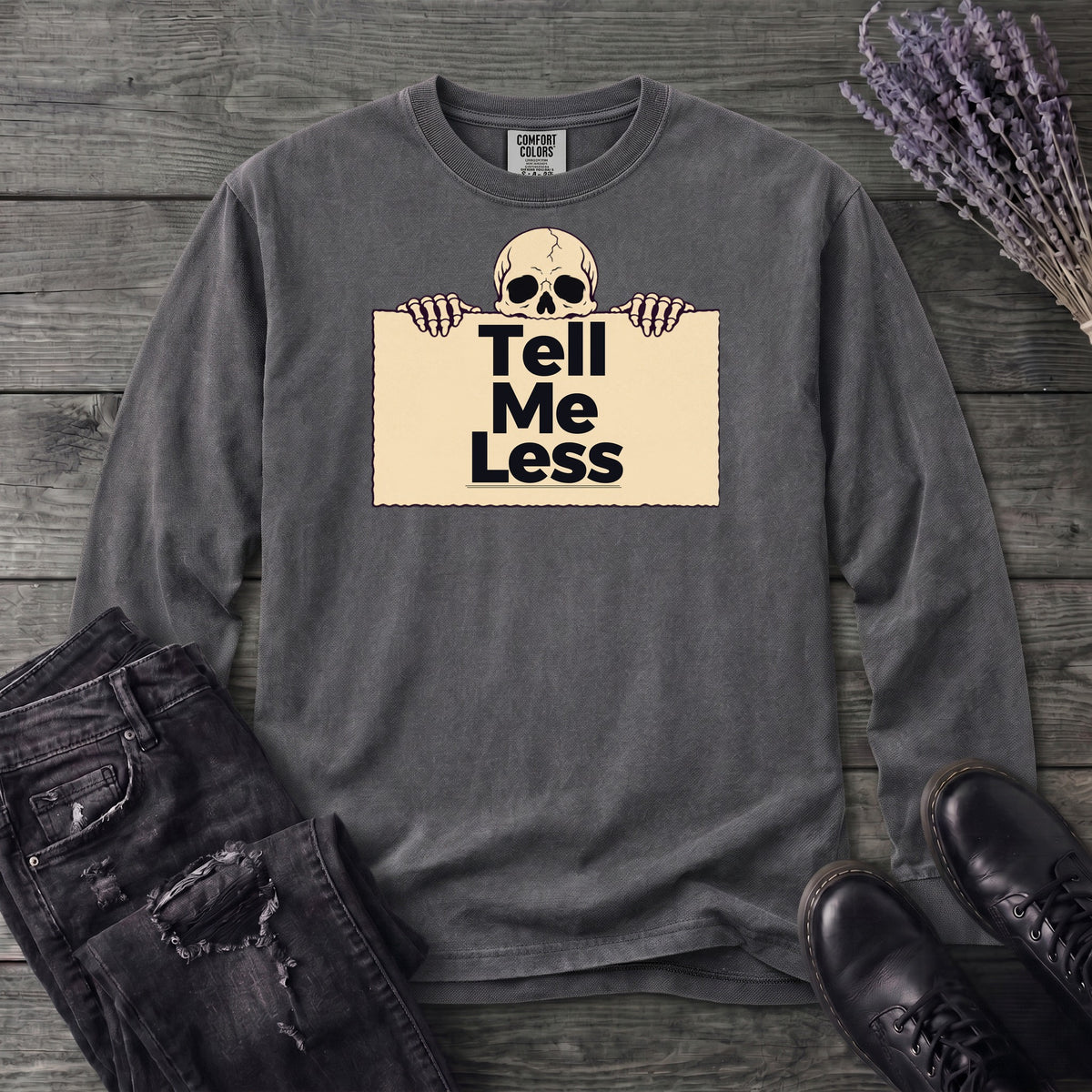 Tell Me Less Long Sleeve T-Shirt
