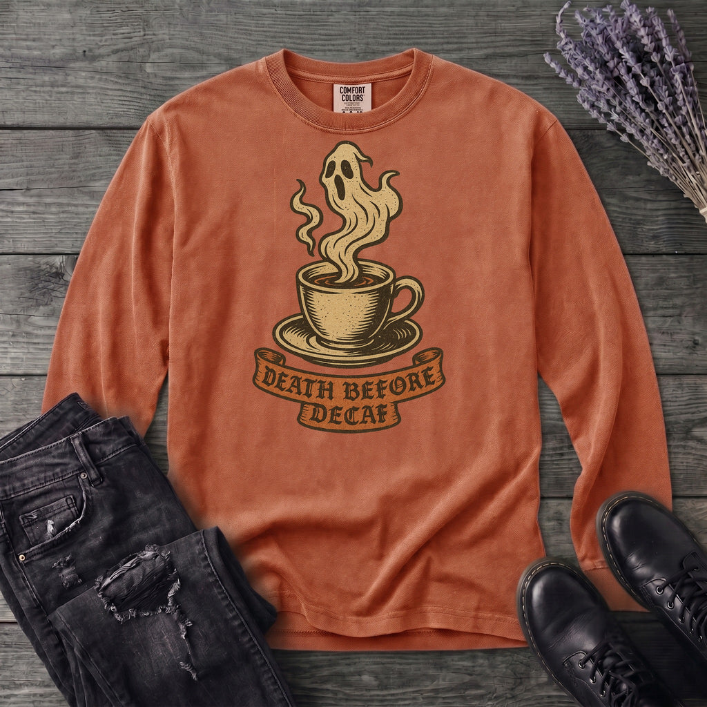 Death Before Decaf Long Sleeve T-Shirt