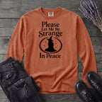 Please Let Me Be Strange In Peace Long Sleeve T-Shirt