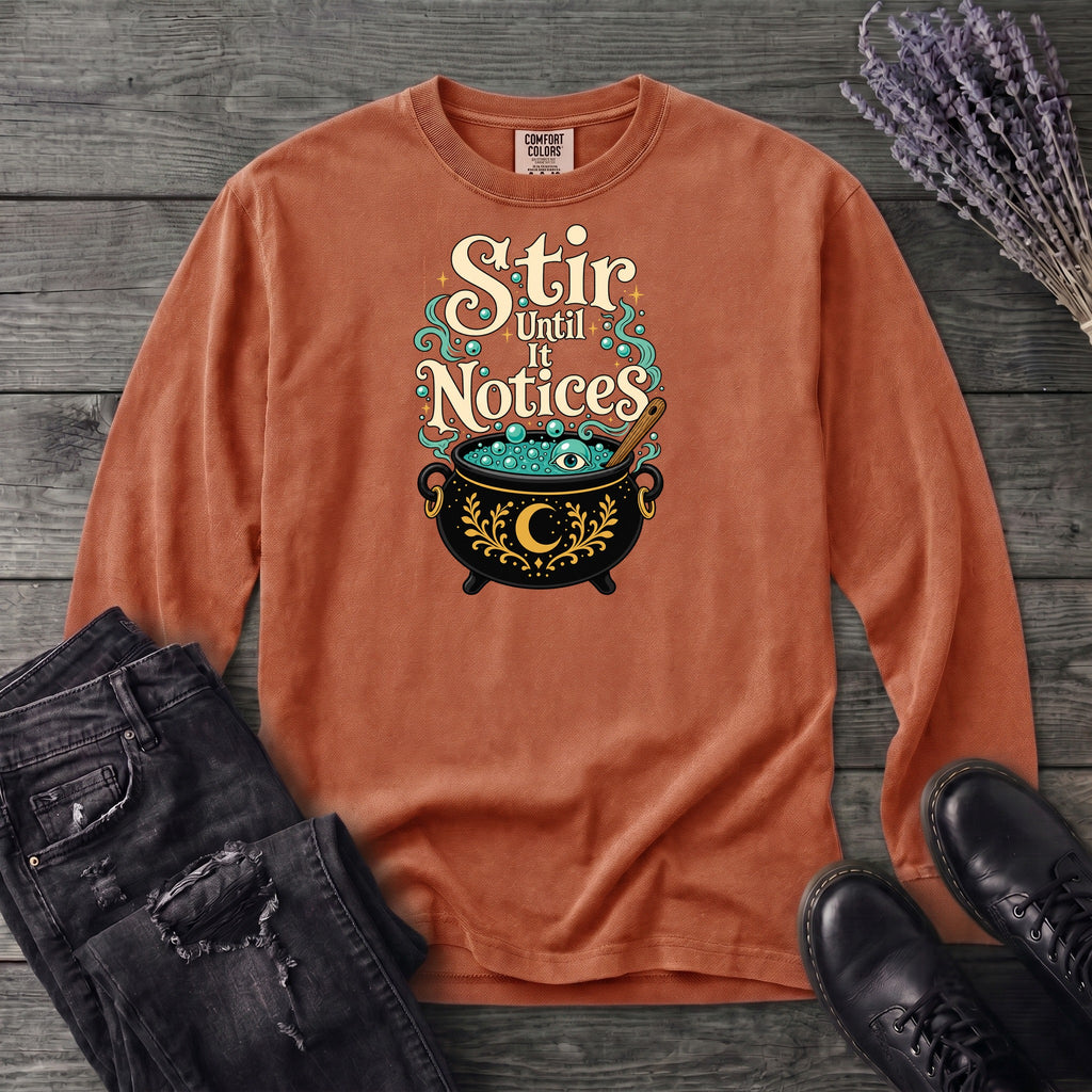 Stir Until It Notices Long Sleeve T-Shirt