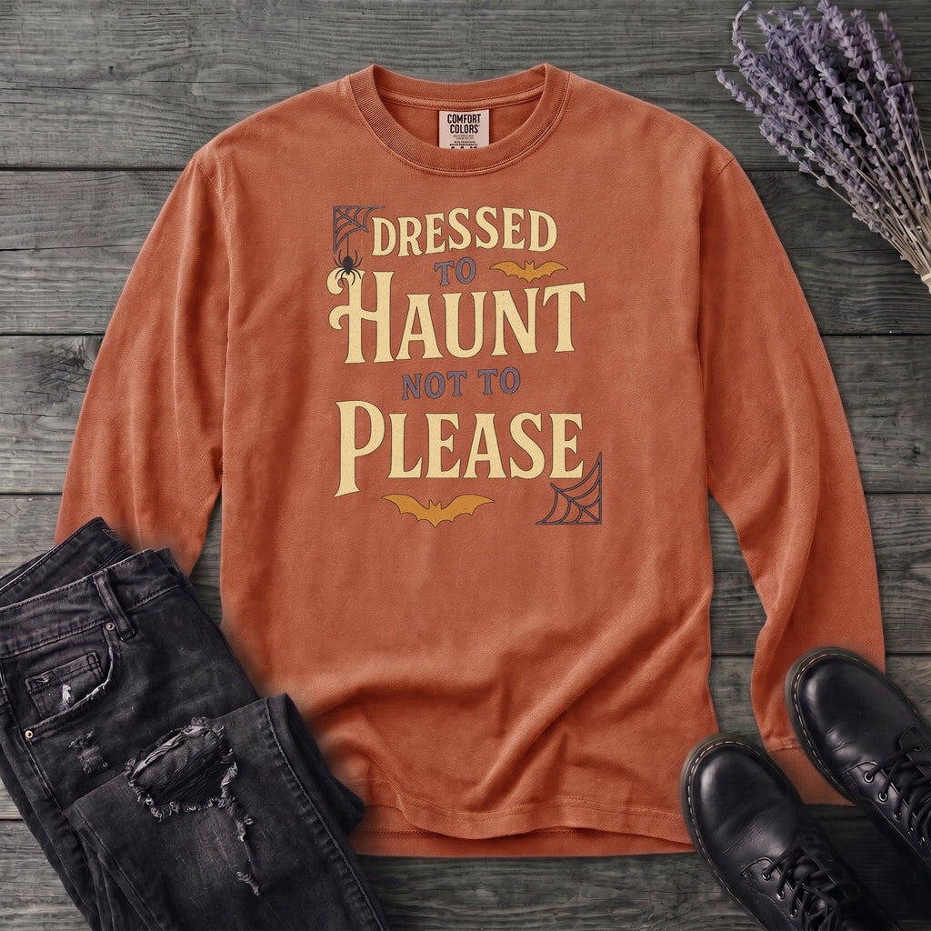 Dressed To Haunt Not To Please Long Sleeve T-Shirt