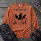 Surround Yourself With Intelligent Troublemakers Long Sleeve T-Shirt