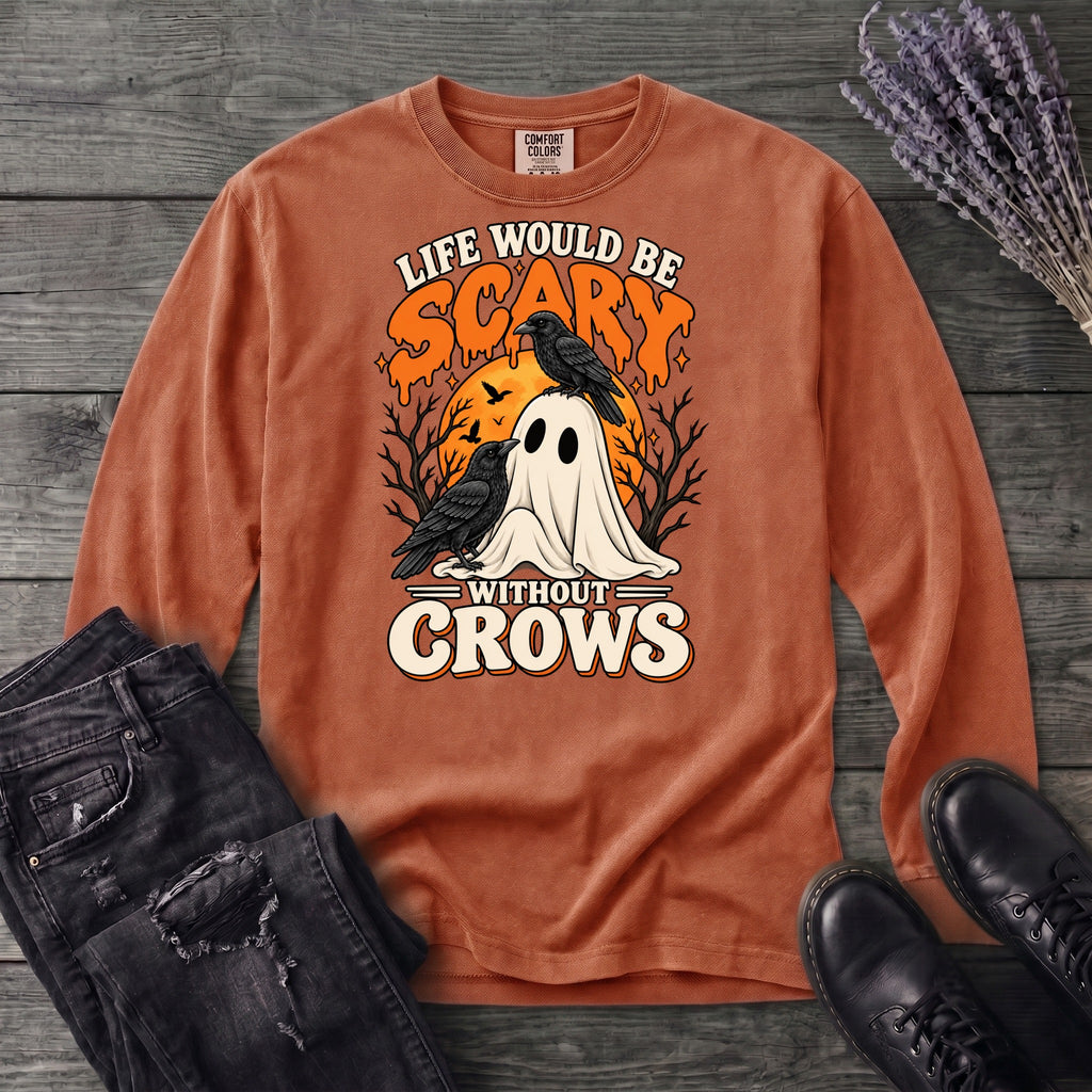 Life Would Be Scary Without Crows Long Sleeve T-Shirt